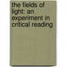 The Fields of Light: An Experiment in Critical Reading door Reuben Arthur Brower