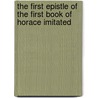 The First Epistle of the First Book of Horace Imitated door Onbekend