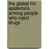The Global Hiv Epidemics Among People Who Inject Drugs door Arin Dutta