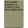 The Kurdish Question in Turkey in the third millennium door Carlotta Grisi