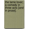 The Lame Lover; a comedy in three acts [and in prose]. door Samuel Foote