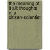 The Meaning Of It All: Thoughts Of A Citizen-Scientist door Richard Phillips Feynman