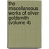The Miscellaneous Works of Oliver Goldsmith (Volume 4)
