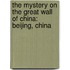 The Mystery On The Great Wall Of China: Beijing, China
