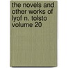 The Novels and Other Works of Lyof N. Tolsto Volume 20 by Leo Nikolayevich Tolstoy