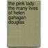 The Pink Lady: The Many Lives Of Helen Gahagan Douglas