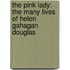 The Pink Lady: The Many Lives Of Helen Gahagan Douglas