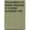 The Problem of Waste Disposal in a Large European City door Gabriella Corona