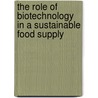 The Role of Biotechnology in a Sustainable Food Supply by Jennie Popp