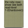 The Ruby Rose Show (We Both Read-Level 1-2(Hardcover)) by Sindy McKay