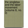 The Singletax And The Labor Movement (Volume 8, No. 3) by Peter Alexander Speek