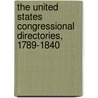 The United States Congressional Directories, 1789-1840 door Josephine Young