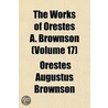 The Works Of Orestes A. Brownson (Volume 17); Politics by Orestes Augustus Brownson