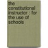 The constitutional instructor : for the use of schools