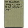 The excursion, being a portion of The recluse, a poem. door William Wordsworth