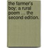 The farmer's boy; a rural poem ... The second edition.