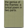 The genius of the Thames: a lyrical poem in two parts. door Thomas Love Peacock