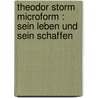 Theodor Storm microform : sein Leben und sein Schaffen door Jess