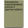 Theoretische Maschinenlehre, Volume 3 (German Edition) by Grashof Franz
