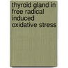 Thyroid Gland in free radical induced Oxidative stress door Mohan Kale