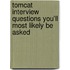 Tomcat Interview Questions You'll Most Likely be Asked