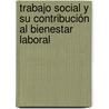 Trabajo Social y su contribución al Bienestar Laboral door YuliéN. Estrada Rodríguez