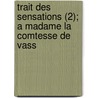 Trait Des Sensations (2); A Madame La Comtesse de Vass by Etienne Bonnot de Condillac