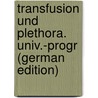 Transfusion Und Plethora. Univ.-Progr (German Edition) door Worm-Müller Jakob