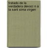 Tratado de La Verdadera Devoci N a la Sant Sima Virgen by Luis Mar Montfort