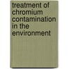 Treatment of Chromium Contamination in the Environment door Philip Thiravetyan