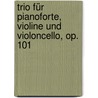 Trio für Pianoforte, Violine und Violoncello, op. 101 door Johannes Brahms