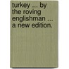 Turkey ... By the roving Englishman ... A new edition. door Eustace Clare Grenville Murray