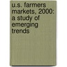 U.S. Farmers Markets, 2000: A Study of Emerging Trends door Tim Payne United States Agricultural