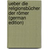 Ueber Die Religionsbücher Der Römer (German Edition) door Athanasius Ambrosch Julius