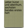 Ueber Kunst und Alterthum, sechsten Bandes erstes Heft by Johann Wolfgang von Goethe