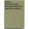 Ueber Thiersch'sche Transplantationen (German Edition) by Wilhelm Ropke
