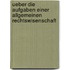 Ueber die aufgaben einer allgemeinen rechtswisenschaft