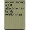 Understanding Adult Attachment in Family Relationships by Geraldine Thomas