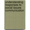 Understanding Responses to Social Issues Communication door Olaf Werder