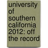University of Southern California 2012: Off the Record by Bj Grip