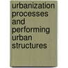 Urbanization Processes and Performing Urban Structures door Johann Spitzer