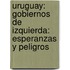 Uruguay: gobiernos de izquierda: esperanzas y peligros