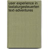 User Experience in tastaturgesteuerten Text-Adventures door Alexander Kluge