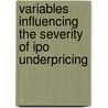Variables Influencing The Severity Of Ipo Underpricing door Justyna Dietrich