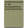 Verfahrensrechte in Der Europaeischen Fusionskontrolle by Silke Korth