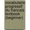 Vocabulaire Progressif Du Francais Textbook (Beginner) door Miquel