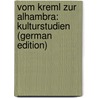 Vom Kreml Zur Alhambra: Kulturstudien (German Edition) door Max Simon Nordau