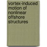 Vortex-Induced Motion of Nonlinear Offshore Structures door Brad Stappenbelt
