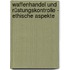 Waffenhandel und Rüstungskontrolle - Ethische Aspekte