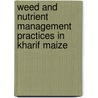 Weed and Nutrient Management Practices in Kharif Maize door S.N. Shah